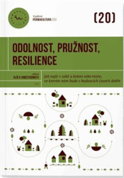 Odolnost, pružnost, resilience (Jak najít v sobě a kolem sebe místo, ve kterém nám bude v budoucích časech dobře) - kniha z kategorie Ekologie