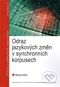 Odraz jazykových změn v synchronních korpusech (Studie z korpusové lingvistiky 19) - kniha z kategorie Jazyková antropologie