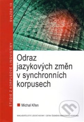 Odraz jazykových změn v synchronních korpusech (Studie z korpusové lingvistiky 19) - kniha z kategorie Jazyková antropologie