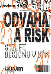 Odvaha a risk. Století designu v UPM - Iva Knobloch