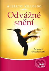 Odvážné snění (Šamanské utváření reality)