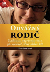 Odvážný rodič (Buddhismem inspirovaný rádce, jak vychovat citově odolné dítě) - kniha z kategorie Vztahy a rodina