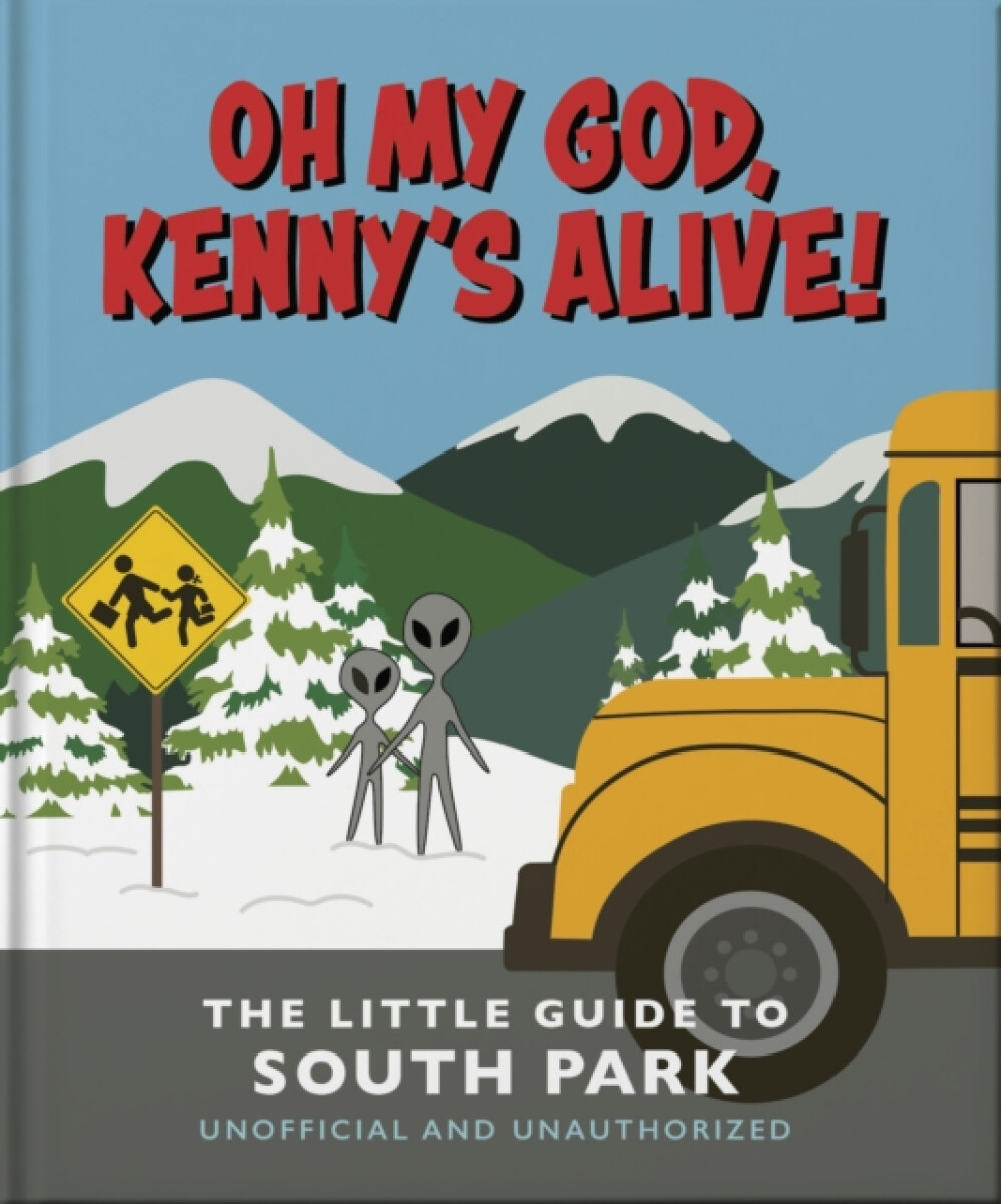 Oh my God, Kennyâ€™s alive!: The Little Guide to South Park