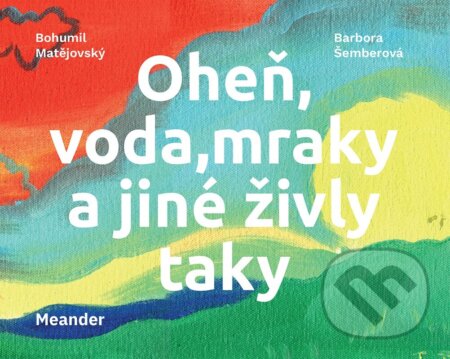 Oheň, voda, mraky a jiné živly taky