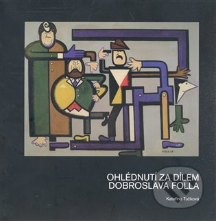 Ohlédnutí za dílem Dobroslava Folla
