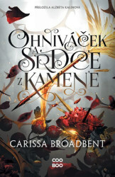 Ohniváček a srdce z kamene - Carissa Broadbent