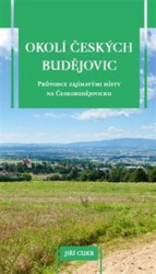 Okolí Českých Budějovic (Průvodce zajímavými místy na Českobudějovicku) - kniha z kategorie Průvodci
