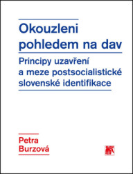 Okouzleni pohledem na dav (Principy uzavření a meze postsocialistické slovenské identifikace) - kniha z kategorie Sociologie
