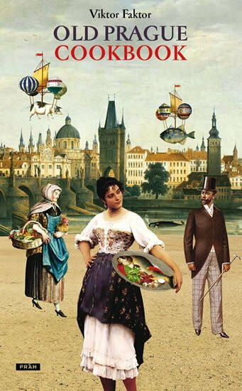 Old Prague Cookbook - Anna Novotná, Miroslav Huptych, Viktor Faktor