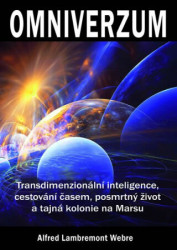 Omniverzum (Transdimenzionální inteligence, cestování časem, posmrtný život a tajná kolonie na Marsu) - kniha z kategorie Záhady a paranormální jevy