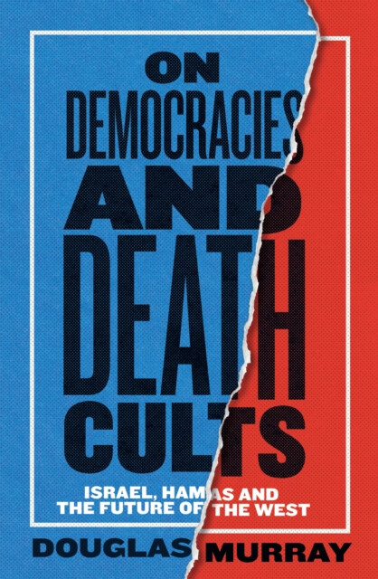 On Democracies and Death Cults - Douglas Murray