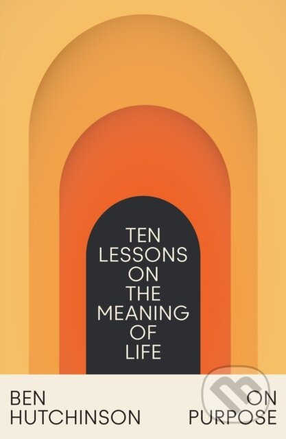 On Purpose (Ten Lessons on the Meaning of Life)