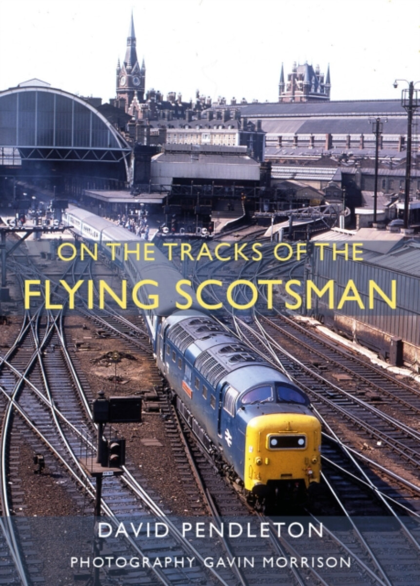 On The Tracks Of The Flying Scotsman
