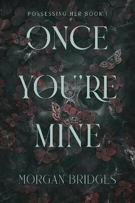 Once You're Mine - Bridges Morgan
