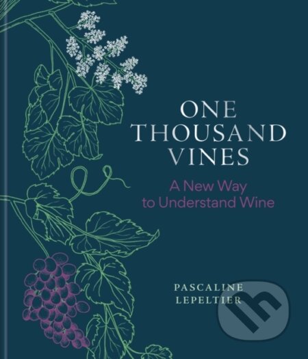 One Thousand Vines (A New Way to Understand Wine)