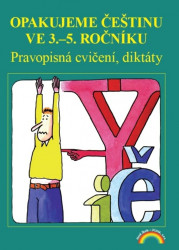 Opakujeme češtinu ve 3. až 5. ročníku (Pravopisná cvičení, diktáty) - kniha z kategorie 1. stupeň
