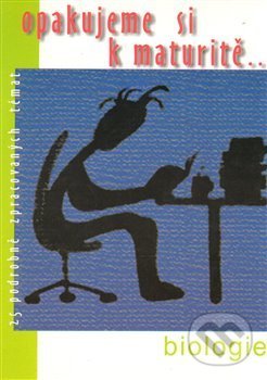 Opakujeme si k maturitě... Biologie