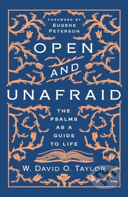 Open and Unafraid (The Psalms as a Guide to Life)