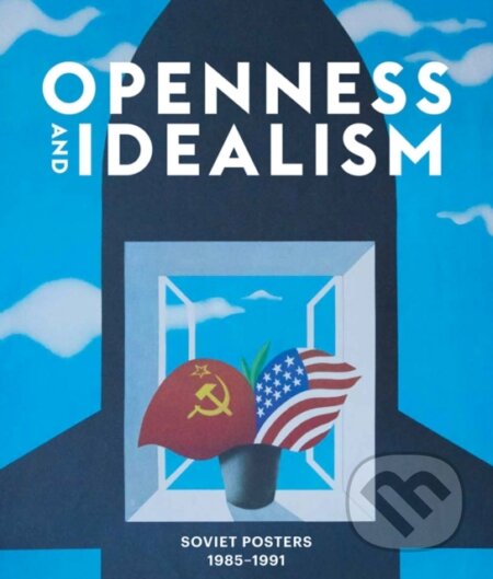 Openness and Idealism (Soviet Posters 1985-1991)