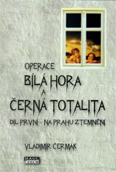 Operace Bílá Hora a černá totalita I. (Na prahu ztemnění) - kniha z kategorie Historie
