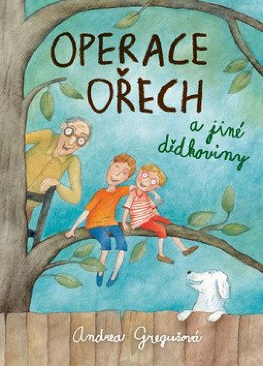 Operace Ořech a jiné dědkoviny - Andrea Gregušová