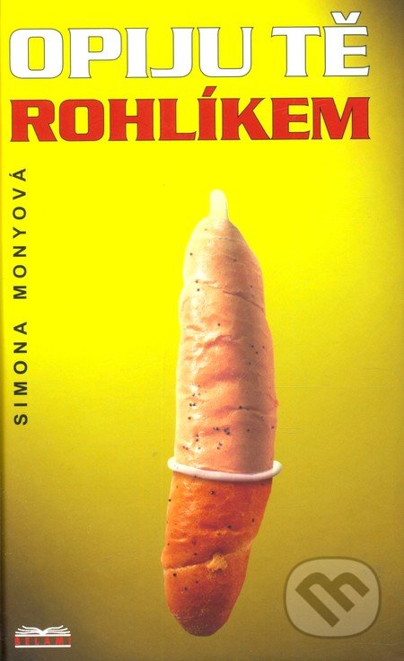 Opiju tě rohlíkem