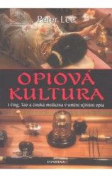 Opiová kultura (I-ťing, Tao a čínská medicína v umění užívání opia) - kniha z kategorie Historie