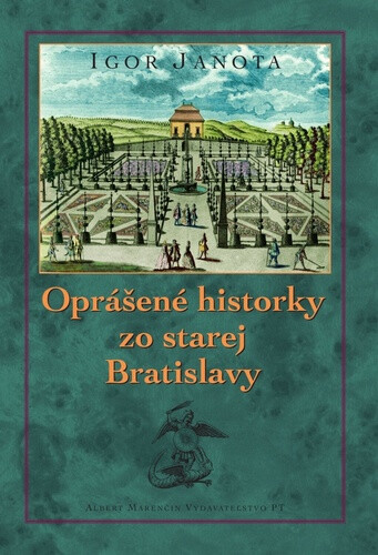 Oprášené historky zo starej Bratislavy - Igor Janota