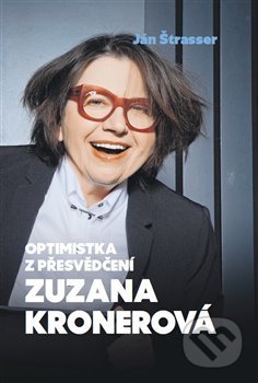 Optimistka z přesvědčení Zuzana Kronerová