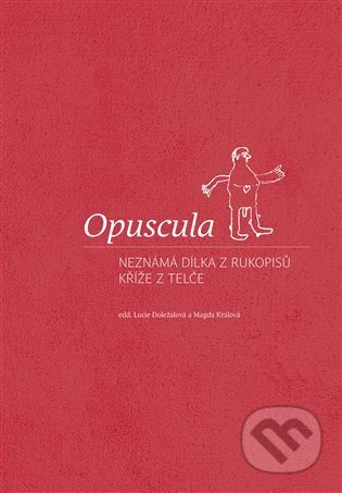 Opuscula (Neznámá dílka z rukopisů Kříže z Telče)