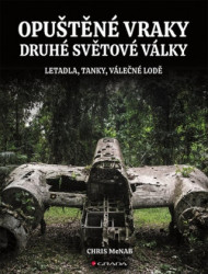 Opuštěné vraky druhé světové války (Letadla, tanky, lodě, pevnosti) - kniha z kategorie Vojenství