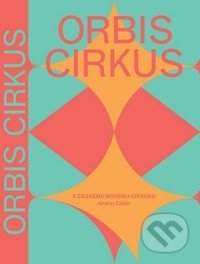 Orbis cirkus (K českému novému cirkusu)
