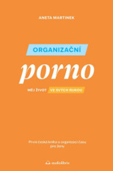 Organizační porno (Měj život ve svých rukou. První česká kniha o organizaci času pro ženy.) - kniha z kategorie Management v podnikání