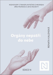 Orgány nepatří do nebe : rozhovory s transplantačním chirurgem Jiřím Froňkem a jeho pacienty - kniha z kategorie Rozhovory