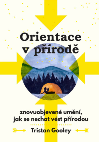 Orientace v přírodě - Znovuobjevené umění, jak se nechat vést přírodou