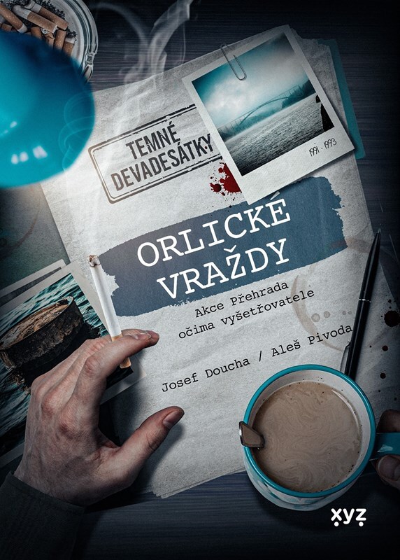 Orlické vraždy Akce Přehrada očima vyšetřovatele
