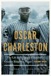 Oscar Charleston (The Life and Legend of Baseball's Greatest Forgotten Player) - kniha z kategorie Humanitní a společenské vědy