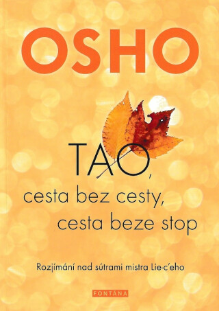 OSHO-TAO, Cesta bez cesty, cesta beze stop - Rozjímání nad sútrami mistra Lie-c´eho