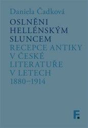 Oslněni hellénským sluncem (Recepce antiky v české literatuře v letech 1880–1914) - kniha z kategorie Literární věda
