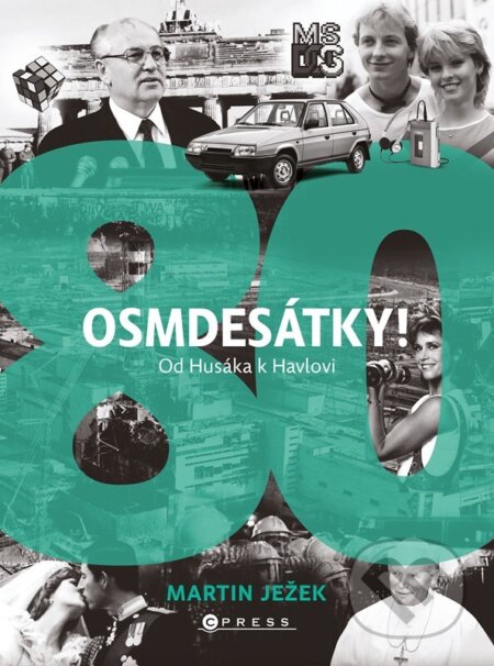 Osmdesátky! (Od Husáka k Havlovi)