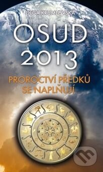 Osud 2013 (Proroctví předků se naplňují)