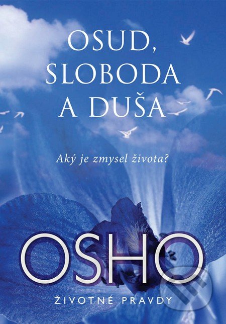 Osud, sloboda a duša (Aký je zmysel života?)