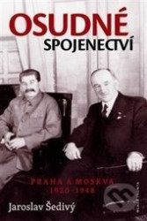 Osudné spojenectví (Praha a Moskva 1920 - 1948)