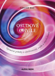 Osudové chvíle (Výjimečné příběhy o synchronicitě, osudu a smyslu života) - kniha z kategorie Seberozvoj