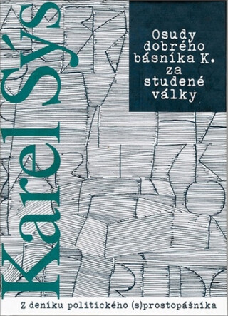 Osudy dobrého básníka K. za studené války