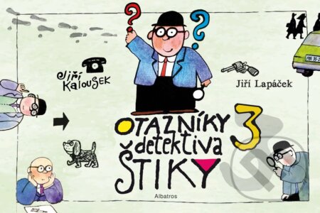 Otazníky detektiva Štiky 3 - Jiří Kalousek, Jiří Lapáček
