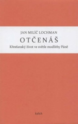 Otčenáš (Křesťanský život ve světle modlitby Páně) - kniha z kategorie Křesťanství