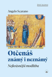Otčenáš známý i neznámý (Nejkrásnější modlitba)