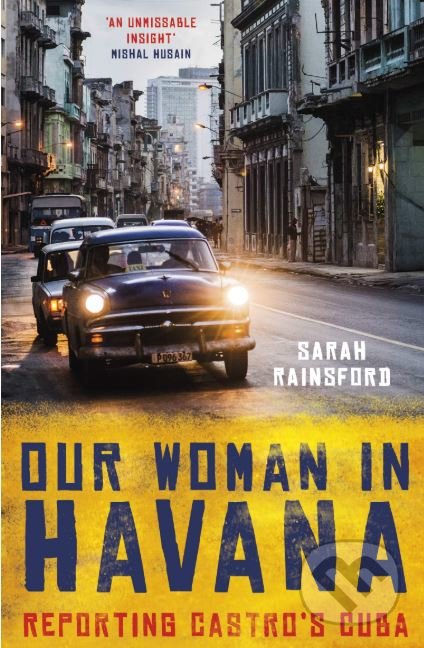 Our Woman in Havana  (Reporting Castro’s Cuba)