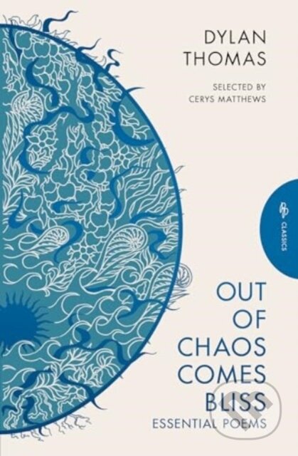 Out of Chaos Comes Bliss (Essential Poems)